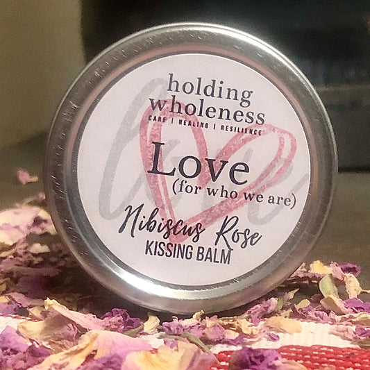 Love (for who we are) Hibiscus-Rose Kissing Balm